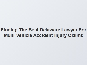 Navigating Multi-Vehicle Accident Claims with the Right Delaware Lawyer
