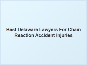 Finding the Right Delaware Lawyer for Chain Reaction Accidents